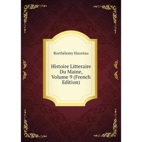 

Книга Histoire Litteraire Du Maine, Volume 9 (French Edition)