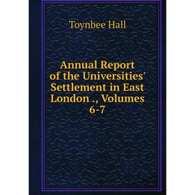 

Книга Annual Report of the Universities' Settlement in East London., Volumes 6-7