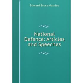 

Книга National Defence: Articles and Speeches