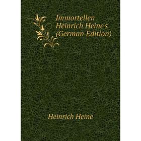 

Книга Immortellen Heinrich Heine's (German Edition)