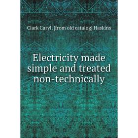 

Книга Electricity made simple and treated non-technically