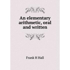 

Книга An elementary arithmetic, oral and written