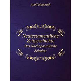 

Книга Neutestamentliche ZeitGeschichte Das Nachapostolische Zeitalter
