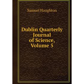 

Книга Dublin Quarterly Journal of Science, Volume 5