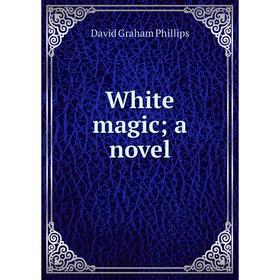 

Книга White magic; a novel