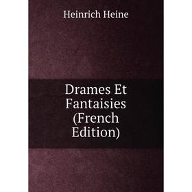 

Книга Drames Et Fantaisies (French Edition)