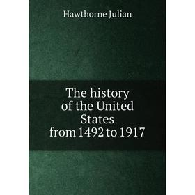

Книга The history of the United States from 1492 to 1917