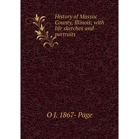 

Книга History of Massac County, Illinois; with life sketches and portraits
