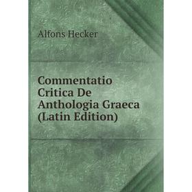 

Книга Commentatio Critica De Anthologia Graeca (Latin Edition)