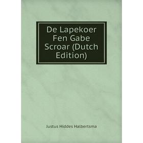 

Книга De Lapekoer Fen Gabe Scroar (Dutch Edition)