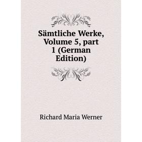 

Книга Sämtliche Werke, Volume 5, part 1 (German Edition)