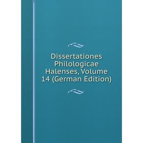 

Книга Dissertationes Philologicae Halenses, Volume 14 (German Edition)