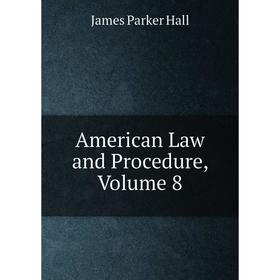 

Книга American Law and Procedure, Volume 8