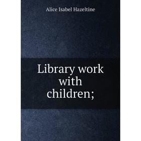 

Книга Library work with children