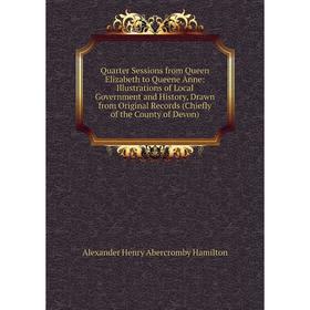 

Книга Quarter Sessions from Queen Elizabeth to Queene Anne: Illustrations of Local Government and History, Drawn from Original Records (Chiefly of the