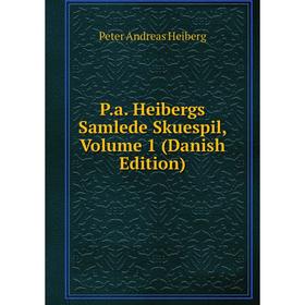 

Книга Pa Heibergs Samlede Skuespil, Volume 1 (Danish Edition)