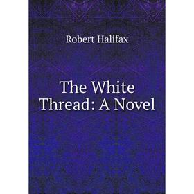 

Книга The White Thread: A Novel