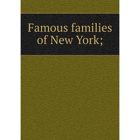 

Книга Famous families of New York