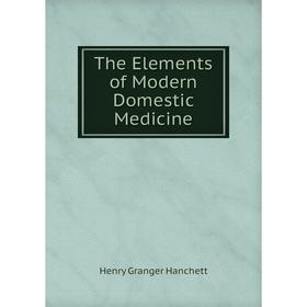 

Книга The Elements of Modern Domestic Medicine