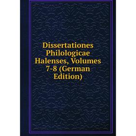 

Книга Dissertationes Philologicae Halenses, Volumes 7-8 (German Edition)