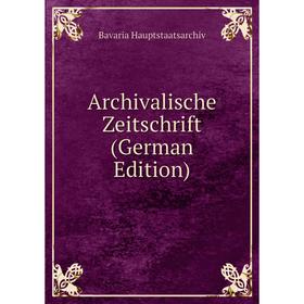 

Книга Archivalische Zeitschrift (German Edition)