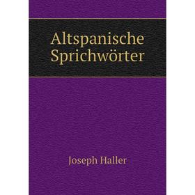 

Книга Altspanische Sprichwörter