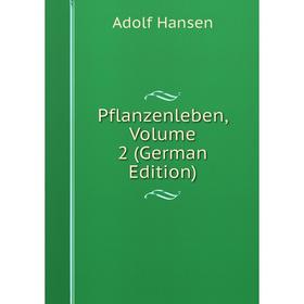 

Книга Pflanzenleben, Volume 2 (German Edition)