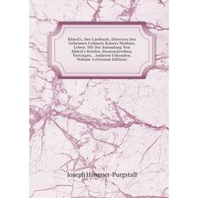 

Книга Khlesl's, Des Cardinals, Directors Des Geheimen Cabinets Kaisers Mathias, Leben: Mit Der Sammlung Von Khlesl's Briefen, Staatsschreiben, Vorträg
