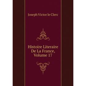 

Книга Histoire Literaire De La France, Volume 17