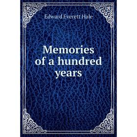 

Книга Memories of a hundred years