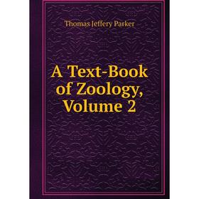 

Книга A Text-Book of Zoology, Volume 2