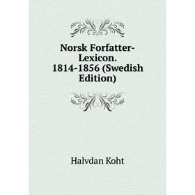 

Книга Norsk Forfatter-Lexicon 1814-1856 (Swedish Edition)