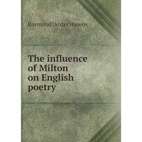 

Книга The influence of Milton on English poetry