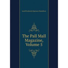 

Книга The Pall Mall Magazine, Volume 5