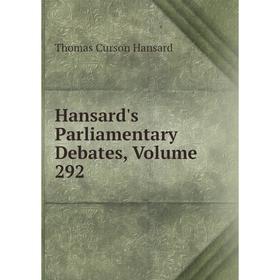 

Книга Hansard's Parliamentary Debates, Volume 292