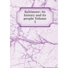 

Книга Baltimore: its history and its people Volume 3