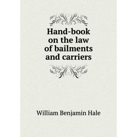 

Книга Hand-book on the law of bailments and carriers