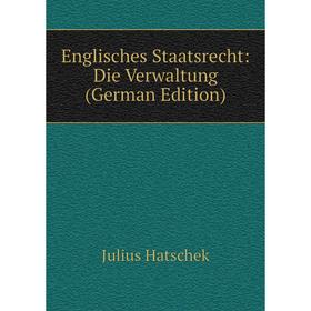 

Книга Englisches Staatsrecht: Die Verwaltung (German Edition)