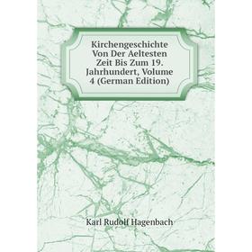 

Книга KirchenGeschichte Von Der Aeltesten Zeit Bis Zum 19. Jahrhundert, Volume 4