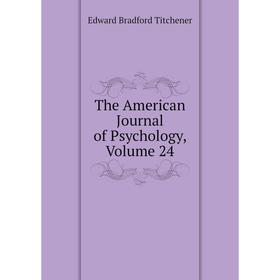 

Книга The American Journal of Psychology, Volume 24