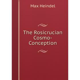 

Книга The Rosicrucian Cosmo-Conception