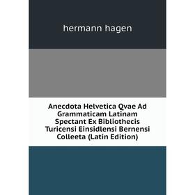 

Книга Anecdota Helvetica Qvae Ad Grammaticam Latinam Spectant Ex Bibliothecis Turicensi Einsidlensi Bernensi Colleeta (Latin Edition)
