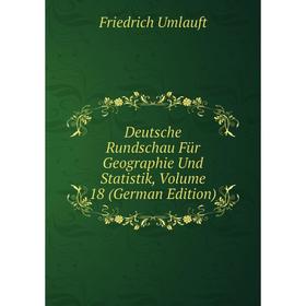 

Книга Deutsche Rundschau Für Geographie Und Statistik, Volume 18 (German Edition)