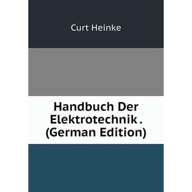 

Книга Handbuch Der Elektrotechnik. (German Edition)