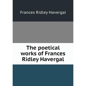 

Книга The poetical works of Frances Ridley Havergal