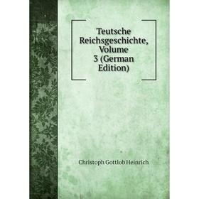 

Книга Teutsche Reichsgeschichte, Volume 3 (German Edition)