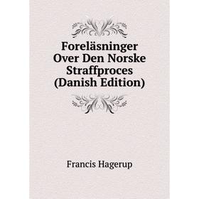 

Книга Foreläsninger Over Den Norske Straffproces (Danish Edition)