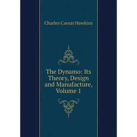 

Книга The Dynamo: Its Theory, Design and Manufacture, Volume 1