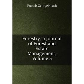 

Книга Forestry; a Journal of Forest and Estate Management, Volume 3
