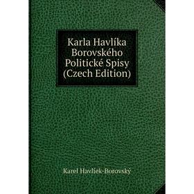 

Книга Karla Havlíka Borovského Politické Spisy (Czech Edition)